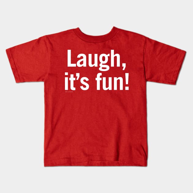 Laugh, it's fun! Kids T-Shirt by djreichel